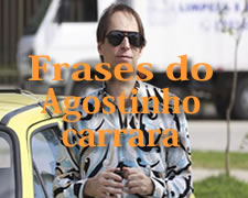 Frases do Agostinho Carrara